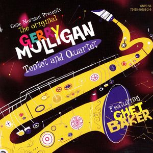 Gerry Mulligan Tentet and Quartet (Featuring Chet Baker)