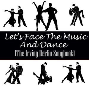 Let's Face The Music And Dance (The Irving Berlin Songbook)
