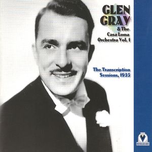 Glen Gray & The Casa Loma Orchesra Vol. 1