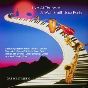 Live At Thunder - A Walt Smith Jazz Party