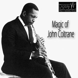 Magic Of John Coltrane (Digitally Remastered) Magic Of John Coltrane (Digitally Remastered)
