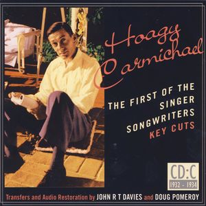 Hoagy Carmichael- The First Of The Singer Songwriters- Key Cuts: CD C- 1932-1934