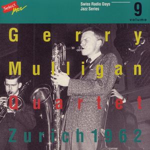 Gerry Mulligan Quartet, Zurich 1962 / Swiss Radio Days, Jazz Series Vol.9