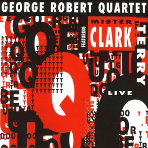 George Robert Quartet - Mister Clark Terry Live George Robert Quartet - Mister Clark Terry Live