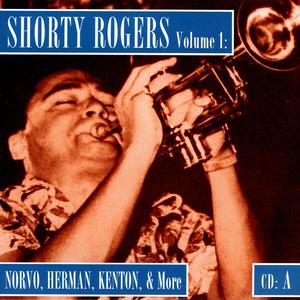 Shorty Rogers Volume 1: Norvo, Herman, Kenton, & More (CD A)