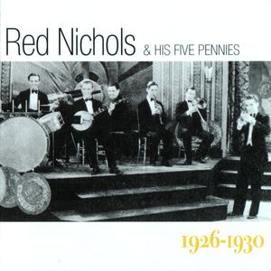 Red Nichols & His Five Pennies 1926-1930