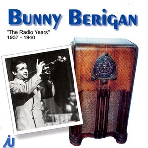 Bunny Berigan - The Radio Years 1937-40