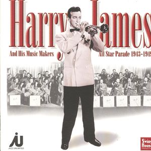 Harry James And His Music Makers All Star Parade 1943-49