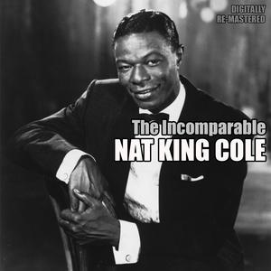 The Incomparable  Nat King Cole (Digitally Remastered)