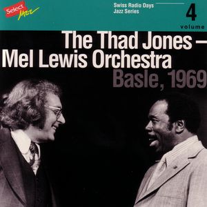 The Thad Jones - Mel Lewis Orchestra, Basle 1969 / Swiss Radio Days, Jazz Series Vol.4