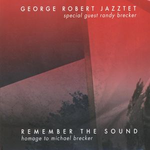Remember The Sound: Homage To Michael Brecker