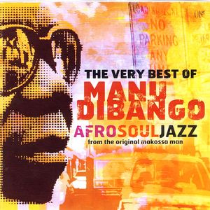 The Very Best Of Manu Dibango:  Afro Soul Jazz From The Original Makossa Man