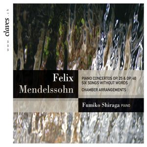Mendelssohn: Piano Concertos Op. 25 & Op. 40 – Chamber Version