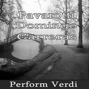 Pavarotti - Domingo - Carreras Perform Verdi