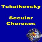 Tchaikovsky: Secular Choruses