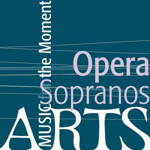 Music for the Moment: Opera Sopranos