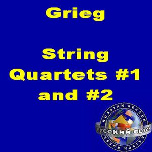 Grieg: String Quartets #1 And #2