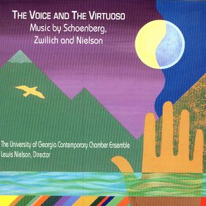 The Voices And The Virtuoso: Music By Schoenberg, Zwilich and Nielson