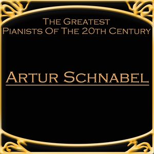 The Greatest Pianists Of The 20th Century - Artur Schnabel