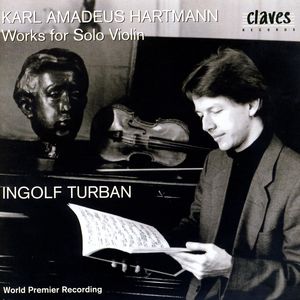 Karl Amadeus Hartmann: Works For Solo Violin