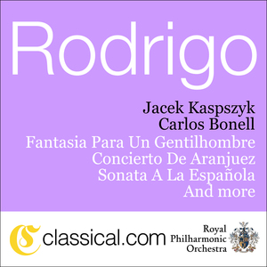 Rodrigo: Concierto de Aranjuez; Fantasia para un Gentilhombre; Sonata a la española & more