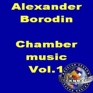 Alexander Borodin: Chamber Music Vol. 1