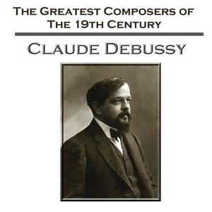 The Greatest Composers Of The 19th Century - Claude Debussy