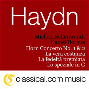 Haydn: Horn Concerto Nos. 1 & 2; La vera costanza; La fedeltà premiata; Lo speziale