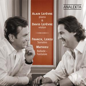 Franck & Lekeu: Sonates; Mathieu: Ballade-Fantaisie Franck & Lekeu: Sonates; Mathieu: Ballade-Fantaisie