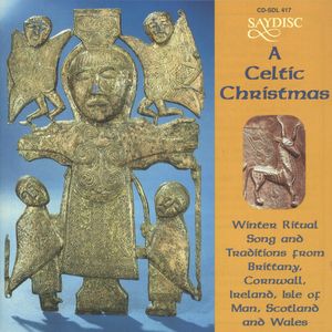 A Celtic Christmas: Winter Ritual Song And Traditions from Brittany, Cornwall, Ireland, Isle of Man, Scotland and Wales