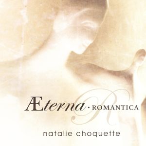 Natalie Choquette: Aeterna Romantica