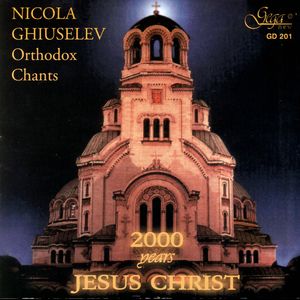 Nicola Ghiuselev: Orthodox Chants Nicola Ghiuselev: Orthodox Chants