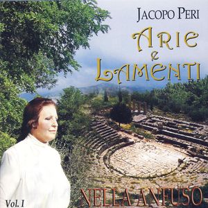 Jacopo Peri: Arie e Lamenti Vol. I