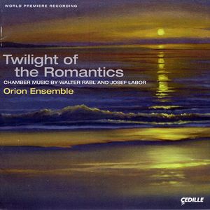 Twilight of the Romantics: Chamber Music by Walter Rabl and Josef Labor