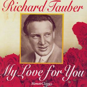 Richard Tauber: My Love For You