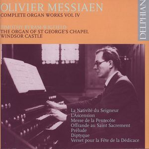 Olivier Messiaen Complete Organ Works Vol. IV