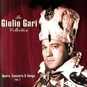 The Giulio Gari Collection: Opera, Concerts & Songs - Vol. 1