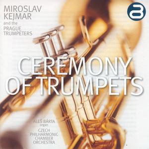 Miroslav Kejmar and the Prague Trumpeters: Ceremony of Trumpets