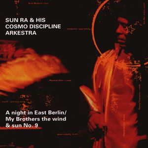 Sun Ra: A Night In East Berlin/My Brothers The Wind And Sun, No. 9