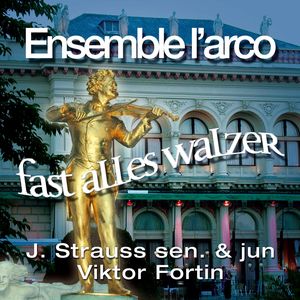 J. Strauss Senior, J. Strauss, Viktor Fortin: Fast Alles Walzer