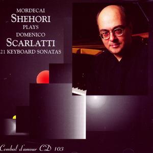 Mordecai Shehori Plays Domenico Scarlatti - 21 Keyboard Sonatas