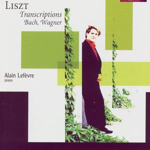Liszt: Transcriptions: Bach, Wagner Liszt: Transcriptions: Bach, Wagner