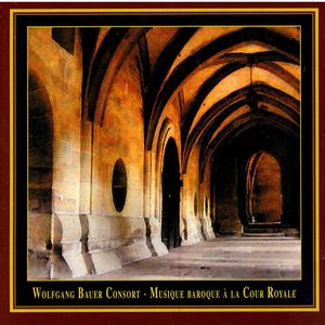 Wolfgang Bauer Consort: Musique Baroque Á La Cour Royale