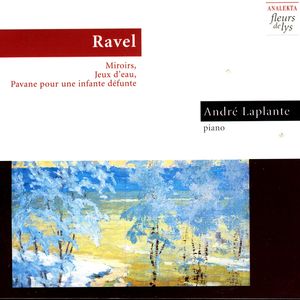 Maurice Ravel: Miroirs, Jeux D' Eau, Pavane Pour Une Infante Défunte