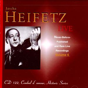 Jascha Heifetz, Live: Never-Before-Published and Rare Live Recordings, Vol. 6 Jascha Heifetz, Live: Never-Before-Published and Rare Live Recordings, Vol. 6