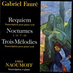 Gabriel Fauré - Requiem, Nocturnes, Trois Melodies