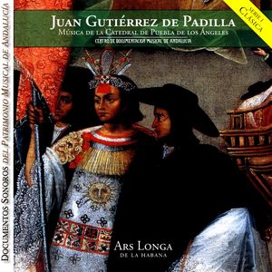 Juan Gutiérrez de Padilla: Música de la Catedral de Puebla de los Ángeles