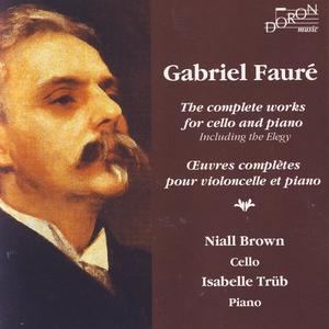 Gabriel Fauré - The Complete Works For Cello And Piano