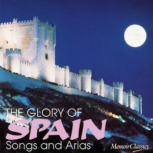 The Glory of Spain: Songs and Arias