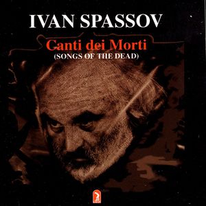Ivan Spassov - Canti dei Morti (Songs Of The Dead)